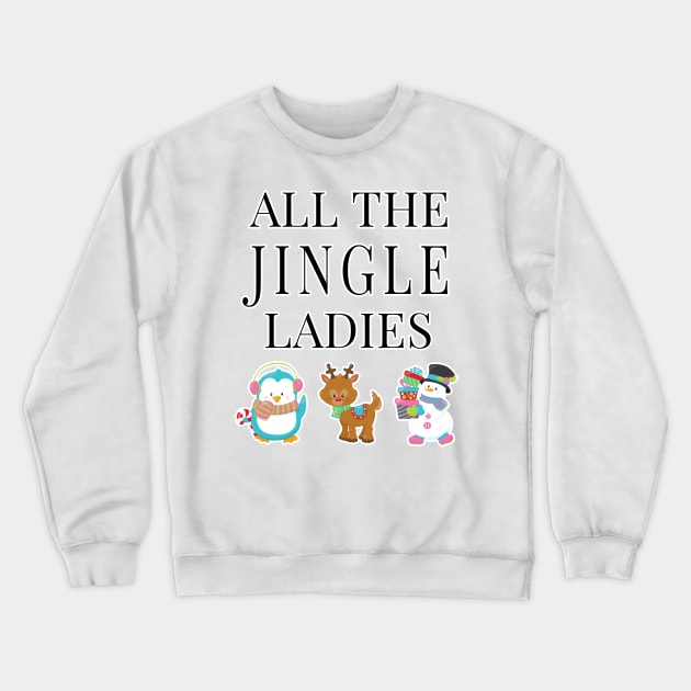 All the Jingle Ladies Crewneck Sweatshirt by Melanificent1